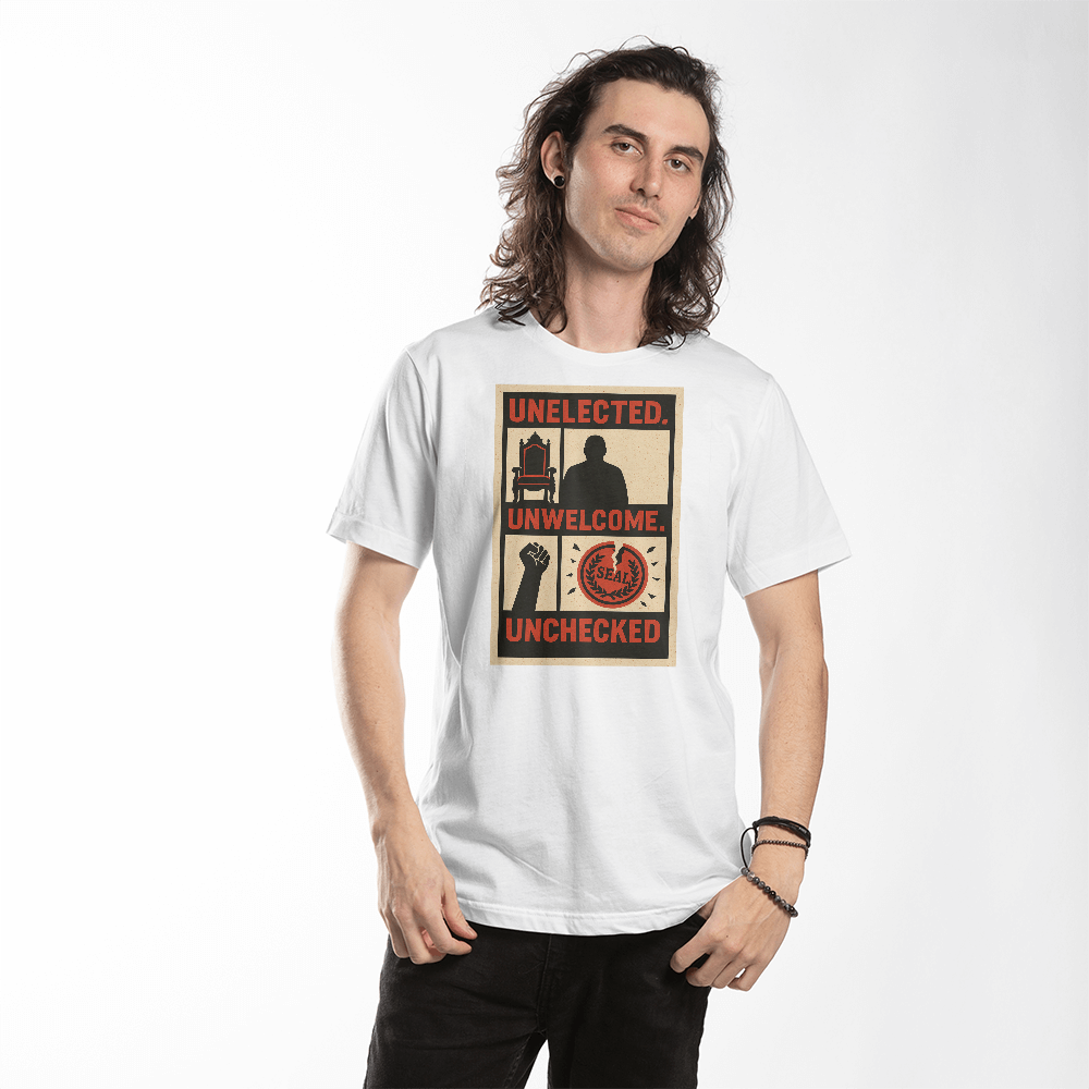 🏛️ Unelected, Unwelcome, Unchecked – Unisex Political Protest T-Shirt | Anti-Establishment Graphic Tee Product vendor