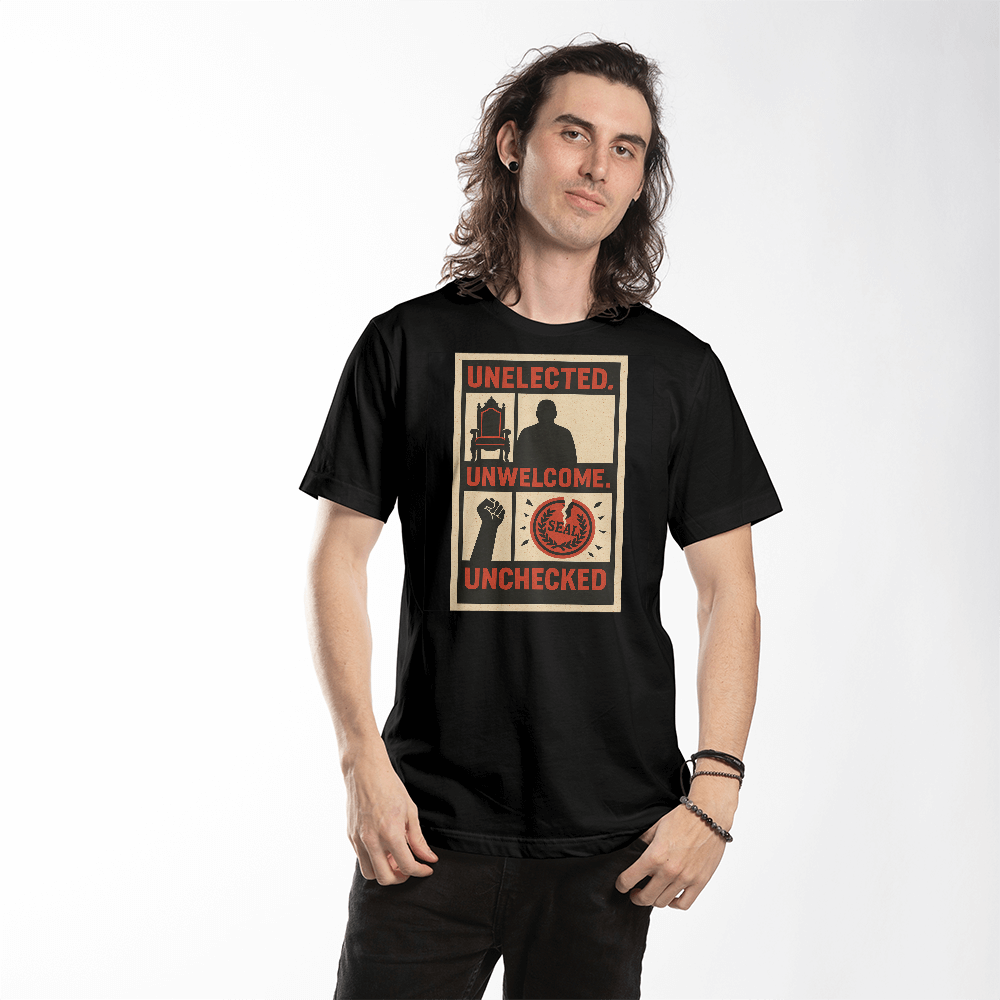 🏛️ Unelected, Unwelcome, Unchecked – Unisex Political Protest T-Shirt | Anti-Establishment Graphic Tee Product vendor